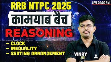 RRB NTPC Reasoning Classes 2025 | Clock, Inequality | 2 Hours Special Session | By Vinay Sir