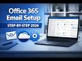 Office 365 Email Setup for Beginners (Step-by-Step Guide 2026)