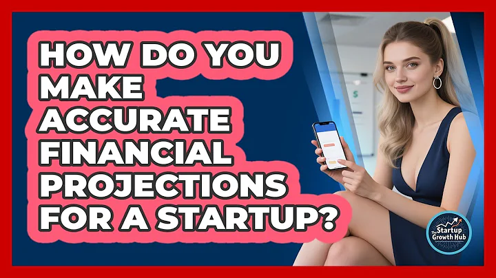 How Do You Make Accurate Financial Projections For A Startup? - The Startup Growth Hub