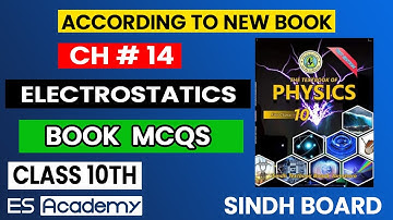 10 Class  ALL MCQS UNIT # 14 electrostatic class 10 new physics book  SINDH BOARD  ES ACADEMY