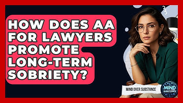 How Does AA For Lawyers Promote Long-term Sobriety? - Mind Over Substance