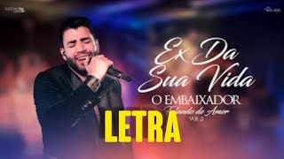 (Letra) Gusttavo Lima - Ex Da Sua Vida