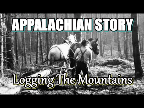 Appalachian Story Of Logging In The Mountains