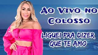 Taty Girl ao Vivo no Colosso CE  - Liguei Pra Dizer Que Te Amo