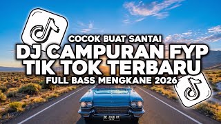 DJ CAMPURAN VIRAL DI TIK TOK TERBARU 2026 FULL BASS JEDAG JEDUG MENGKANE
