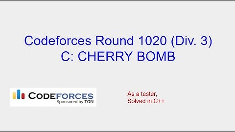 CHERRY BOMB - Codeforces Round 1020 (Div. 3) Problem C Solution