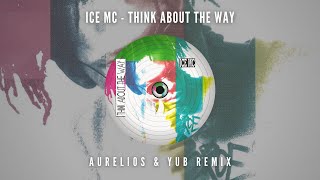 Ice MC - Think About The Way (Aurelios & YuB Remix) | FREE DOWNLOAD