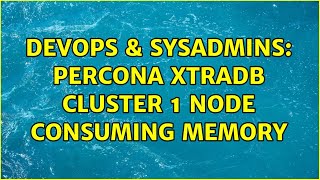 DevOps & SysAdmins: Percona xtradb cluster 1 node consuming memory