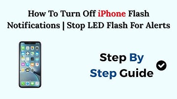 How To Turn Off iPhone Flash Notifications | Stop LED Flash For Alerts