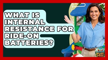 What Is Internal Resistance For Ride-on Batteries? - Outdoor Play Pros