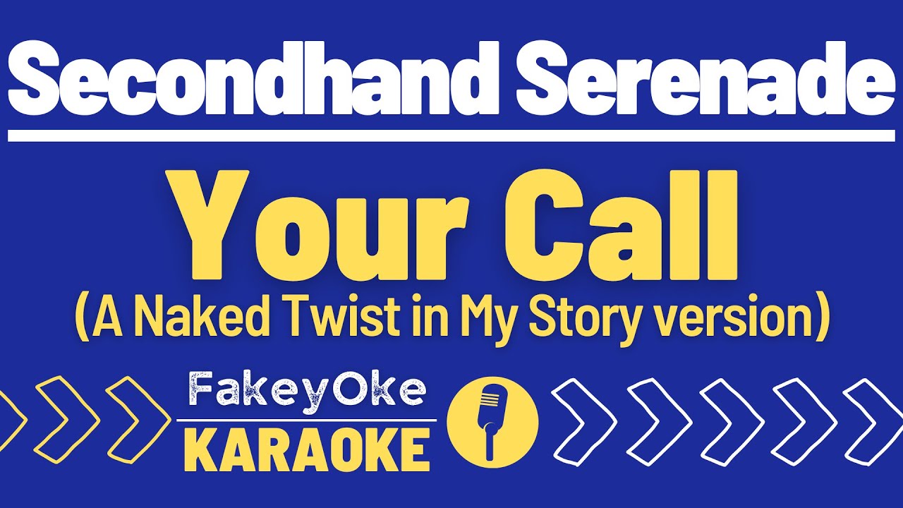 Secondhand Serenade - Your Call (A Naked Twist in My Story version) [Karaoke]