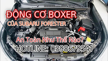 Động cơ boxer Subaru Forester 2022 có đặc điểm gì, an toàn ra sao ? #subaru #subaruforester #boxer