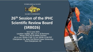 26th Session of the IPHC Scientific Review Board SRB026, Day 1 Part 1