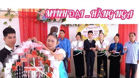 TOÀN CẢNH LỄ THÀNH HÔN , MINH ĐẠI - HẰNG NGA , BẢN NHÔM - CHIỀNG ĐÔNG - YÊN CHÂU