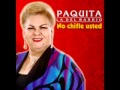 Paquita La Del Barrio - Chiquito