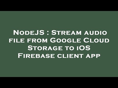 NodeJS : Stream audio file from Google Cloud Storage to iOS Firebase client app
