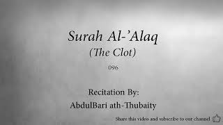 Surah 096 Al Alaq By Abdul Bari ath Thubaity