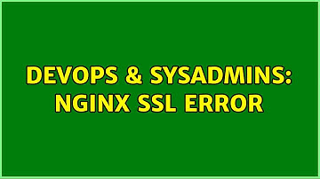 DevOps & SysAdmins: nginx SSL error