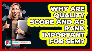 Why Are Quality Score And Ad Rank Important For SEM? - SearchEnginesHub.com