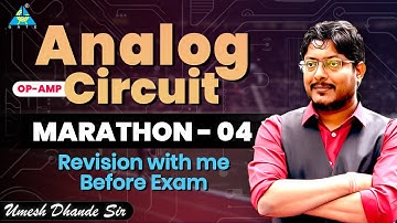 MARATHON S04: ANALOG CIRCUIT | OPAMP | Revision with me before Exam| Umesh Dhande Sir