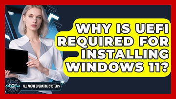 Why Is UEFI Required for Installing Windows 11? | All About Operating Systems News