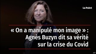 « On a manipulé mon image » : Agnès Buzyn dit sa vérité sur la crise du Covid