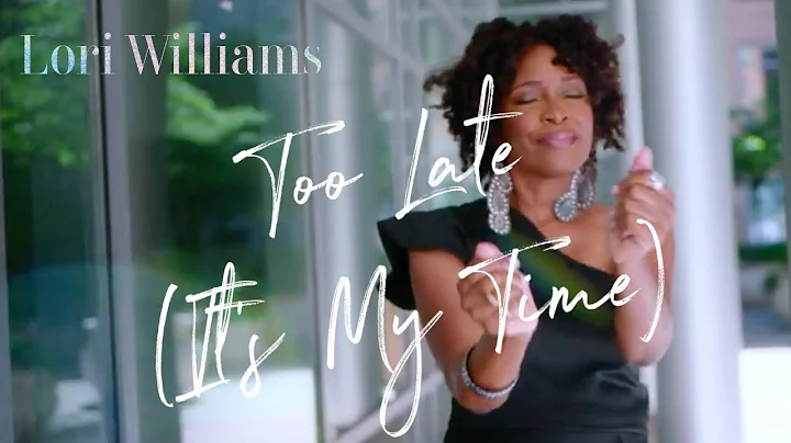 Lori Williams - Too Late (Its My Time) [Official M...