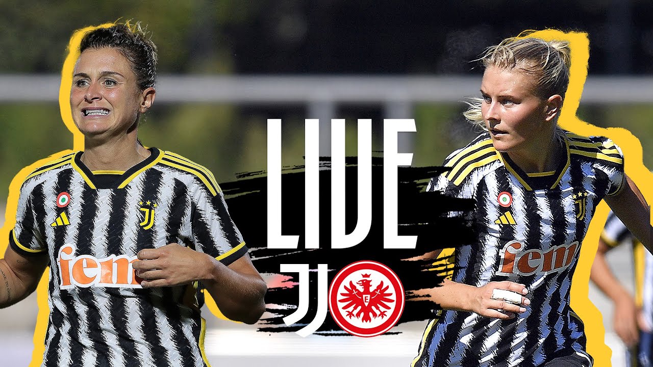 🔴 LIVE JUVENTUS WOMEN VS EINTRACHT FRANCOFORTE