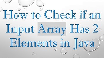 How to Check if an Input Array Has 2 Elements in Java