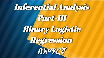 Binary Logistic Regression Model: Amharic Tutorial
