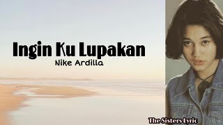 Ingin Ku Lupakan - Nike Ardilla ( Lyric )