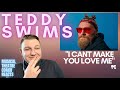 TEDDY SWIMS | I CAN'T MAKE YOU LOVE ME | Musical Theatre Coach Reacts