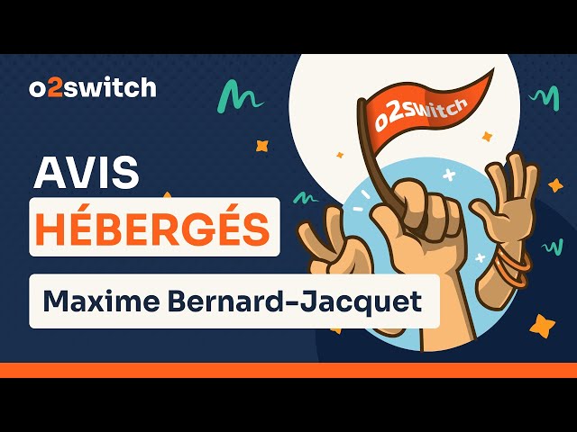 Avis o2switch - Maxime Bernard-Jacquet