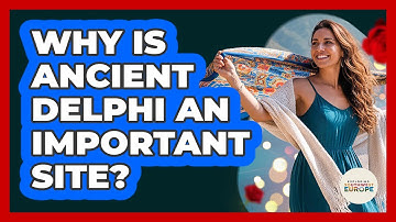 Why Is Ancient Delphi an Important Site?