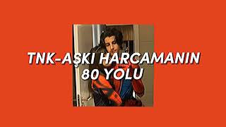 TNK-Aşkı Harcamanın 80 Yolu {Speed Up} Resimi