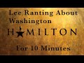 Lee Ranting About Washington For 10 Minutes