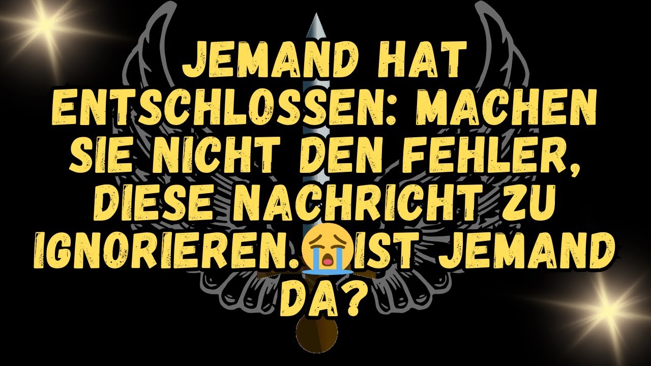 JEMAND HAT ENTSCHLOSSEN Machen Sie nicht den Fehler, diese Nachricht zu ignorieren 😭IST JEMAND DA