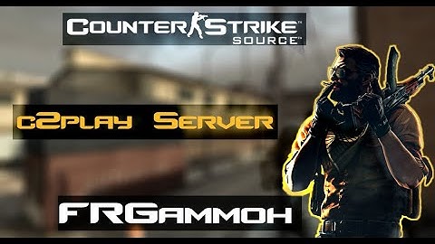 Counter strike Source c2Play.de Assault Map | FRGammoh