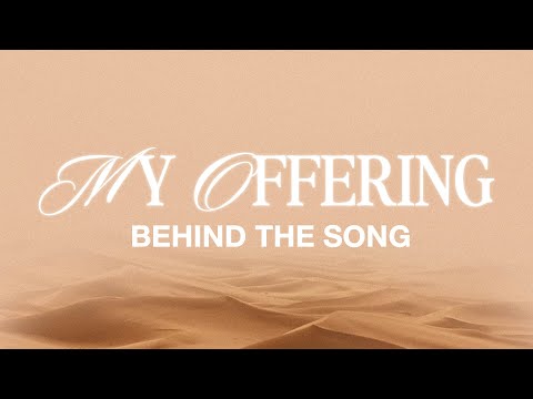 My Offering (Behind The Song) - Journey Worship