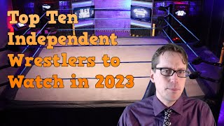 Top Ten Independent Wrestlers to Watch in 2023   Scott's Soapbox