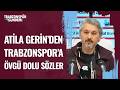 Eyüpspor Teknik Direktörü Atila Gerin'den Trabzonspor'a Övgü Dolu Sözler
