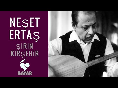 Neşet Ertaş - Şirin Kırşehir