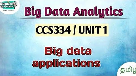 Big data applications in big data analytics tamil||CCS334||Big Data||Anna University reg 2021.