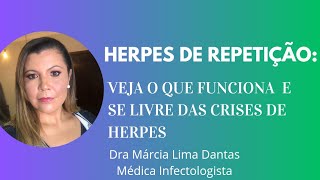 HERPES DE REPETIÇÃO: COMO ACABAR COM AS CRISES. herpes