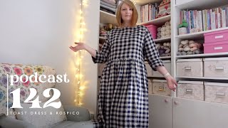 Podcast 142 | Toast Dress & Rospico Tee @CherryHeart