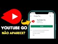 YouTube Go não aparece para Baixar na Play Store - (Resolvido)