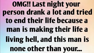 OMG!! LAST NIGHT YOUR PERSON DRANK A LOT AND TRIED TO END THEIR LIFE BECAUSE A MAN IS MAKING...