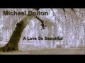 A Love So Beautiful + Michael Bolton + Lyrics/HQ