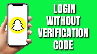 How To Login To Snapchat Without Verification Code (Easy)