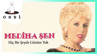 Mediha Şen - Hiç Bir Şeyde Gözüm Yok Resimi